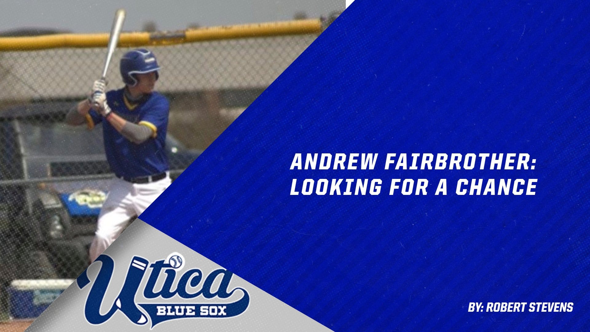 Andrew Fairbrother Looking For A Chance Utica Blue Sox